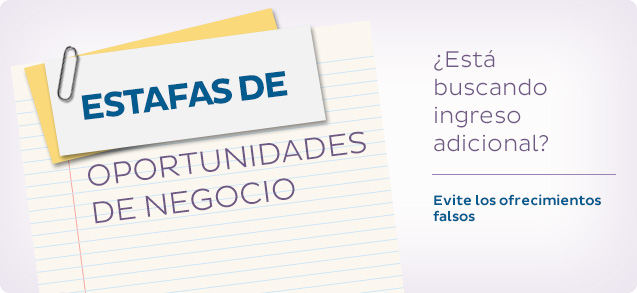 Estafas de oportunidades de negocio: ¿Está buscando ingreso adicional? Evite los ofrecimientos falsos.