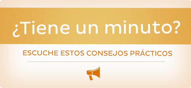 ¿Tiene un minuto? Escuche estos consejos prácticos