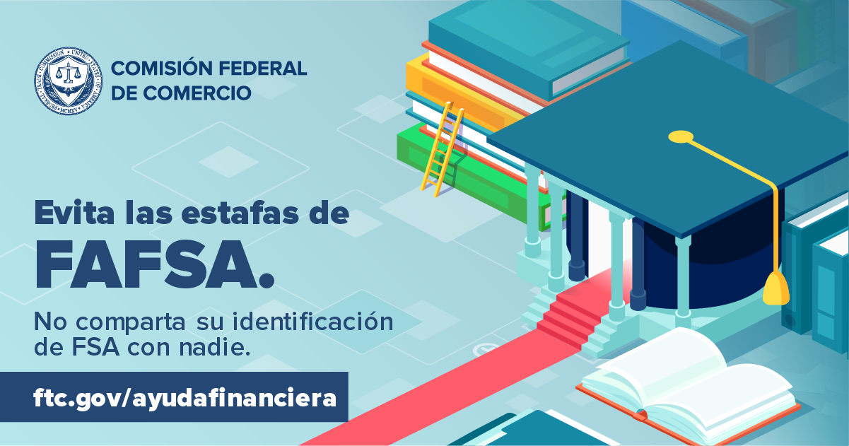 Evita las estafas FASFA. ftc.gov/ayudafinanciera